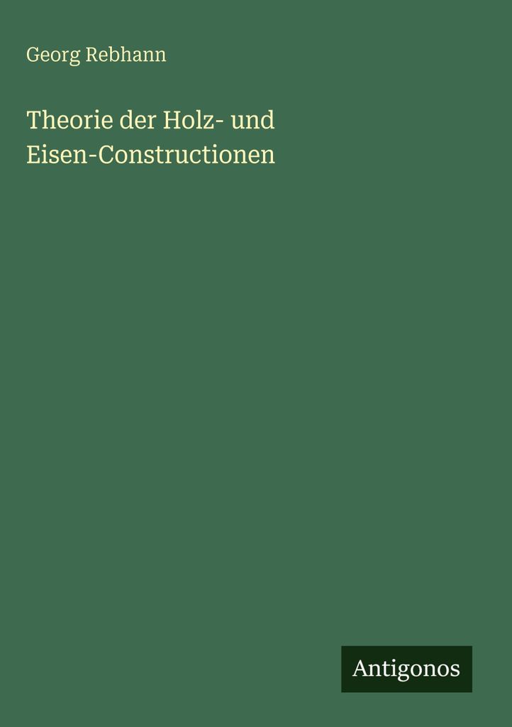 Theorie der Holz- und Eisen-Constructionen