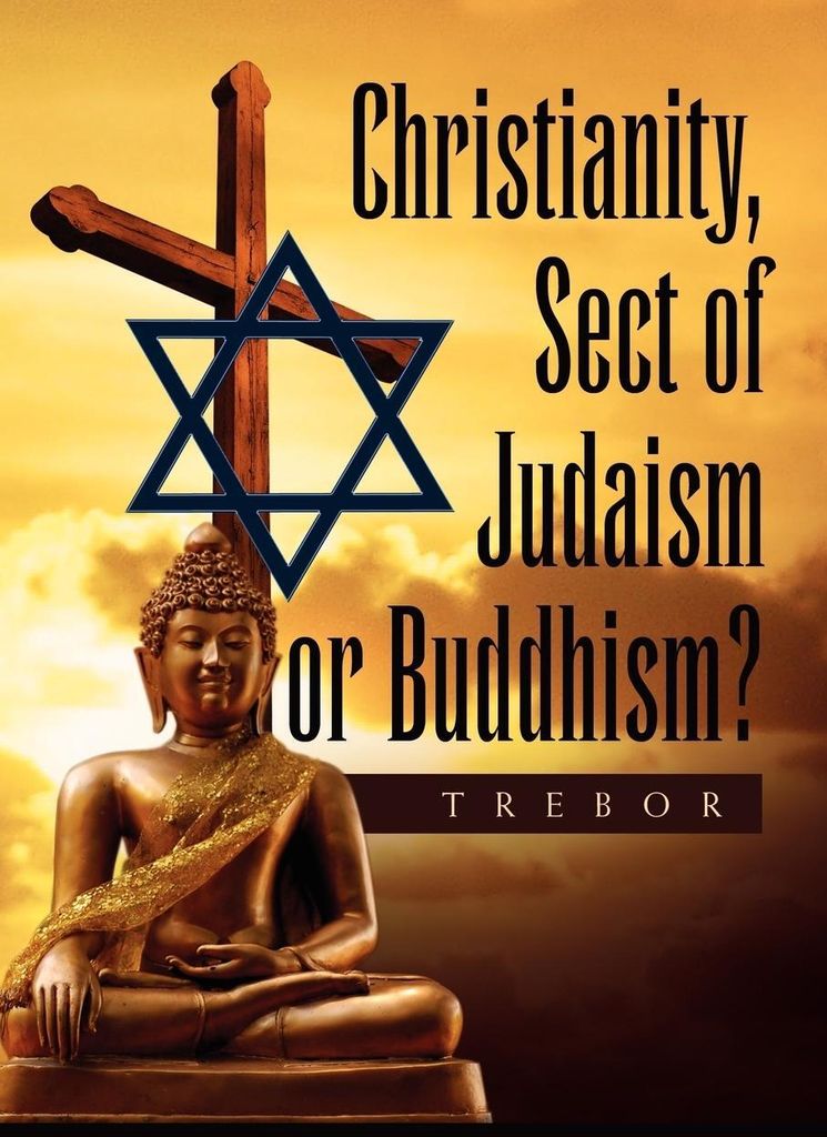 Christianity, Sect of Judaism or Buddhism?
