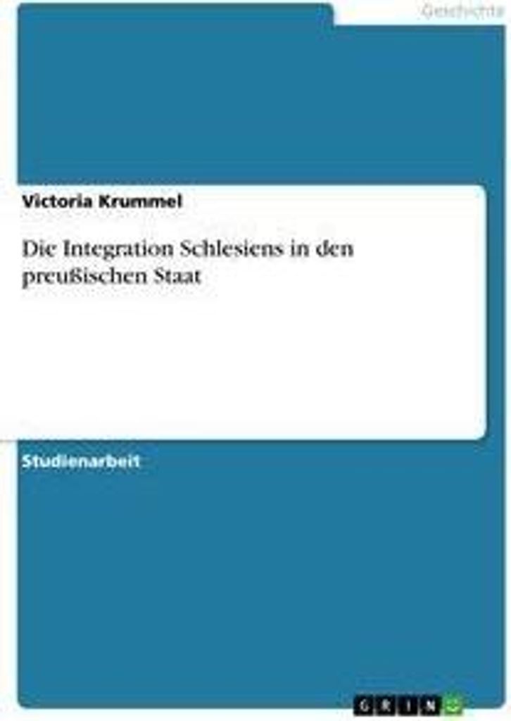 Die Integration Schlesiens in den preußischen Staat