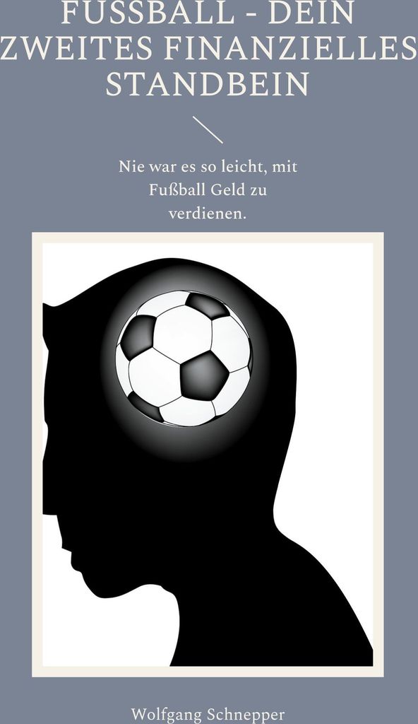Fußball - Dein Zweites Finanzielles Standbein, Deutsch, Taschenbuch, 100 Seiten