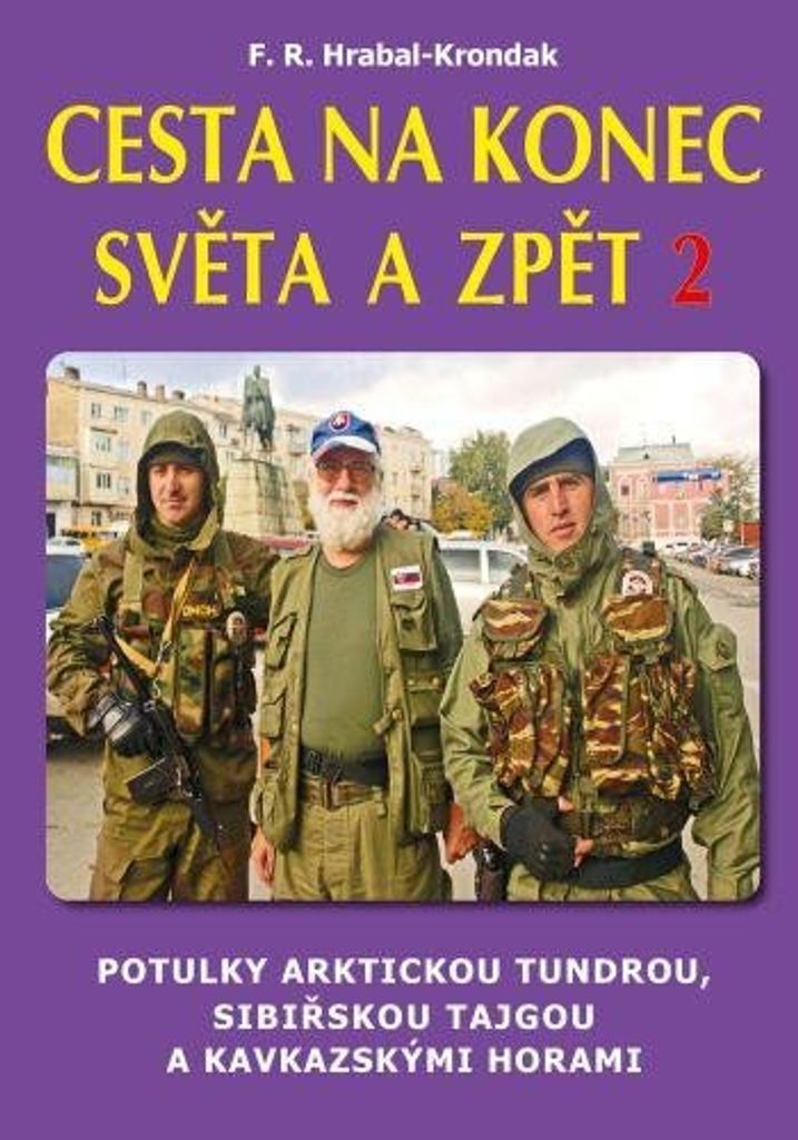 Cesta na konec světa a zpět 2 - Potulky arktickou tundrou, sibiřskou tajgou a kavkazskými horami (Hrabal-Krondak F. R.)