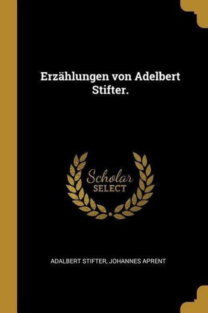 Erzählungen Von Adelbert Stifter.