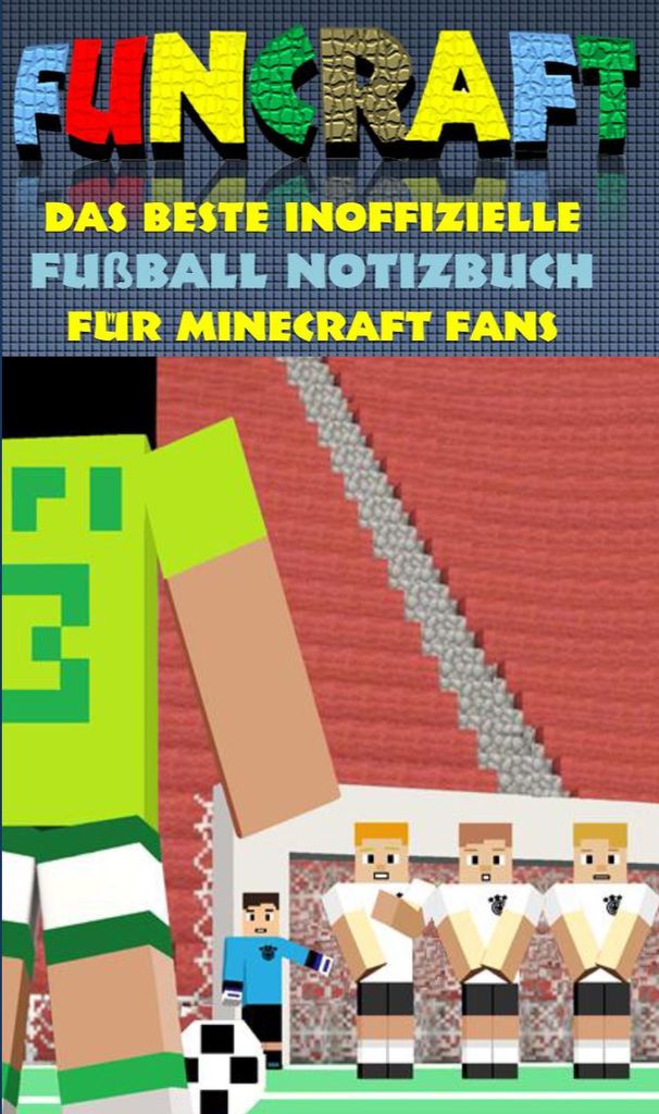 Funcraft - Das beste inoffizielle Fußball Notizbuch für Minecraft Fans