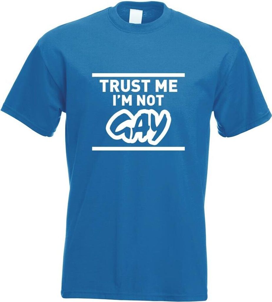 Kiwistar - T-Shirt - royal - Trust me, im not Gay schwul Motiv Bedruckt Funshirt Design Print - mit Motiv Bedruckt - Funshirt Design - Sport - Frei...