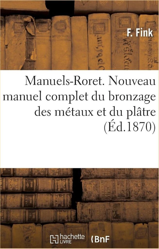 Manuels-Roret. Nouveau manuel complet du bronza. FINK-F.