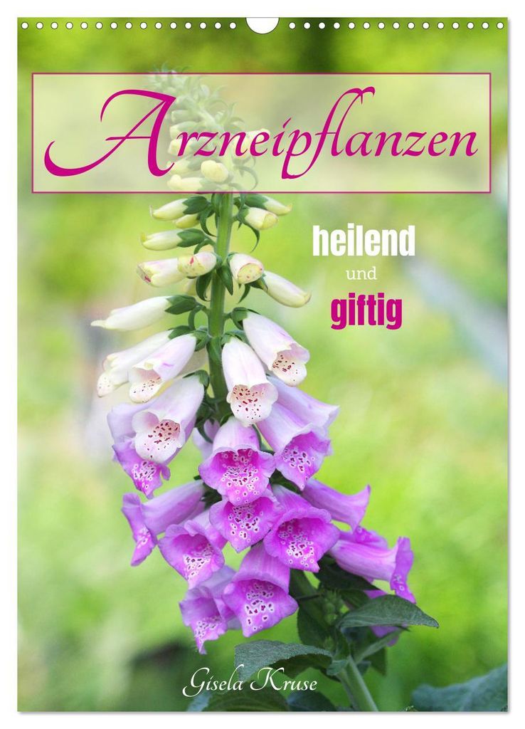 Arzneipflanzen - heilend und giftig (Wandkalender 2027 DIN A3 hoch), CALVENDO Monatskalender