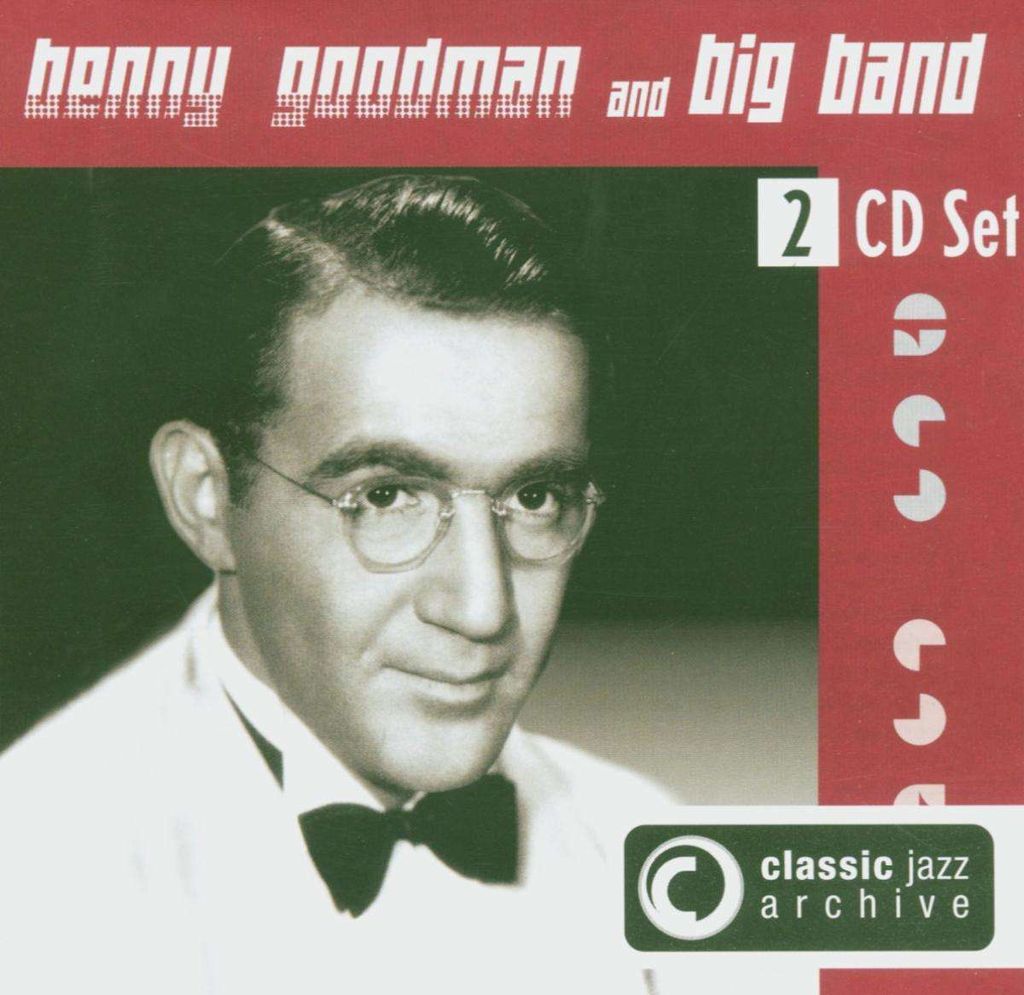 Goodman, B: Benny Goodman-Classic Jazz Archive