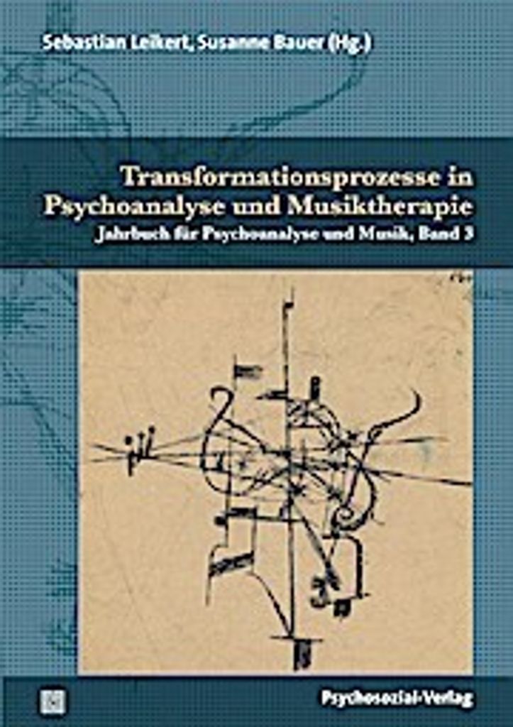 Transformationsprozesse in Psychoanalyse und Musiktherapie