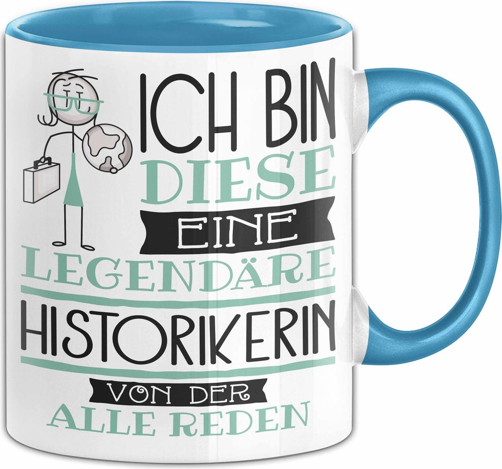 Historikerin Tasse Geschenk Ich Bin Diese Eine Legendäre Historikerin Von Der Alle Reden Geschenkidee Geburtstag Weihnachten (Blau)