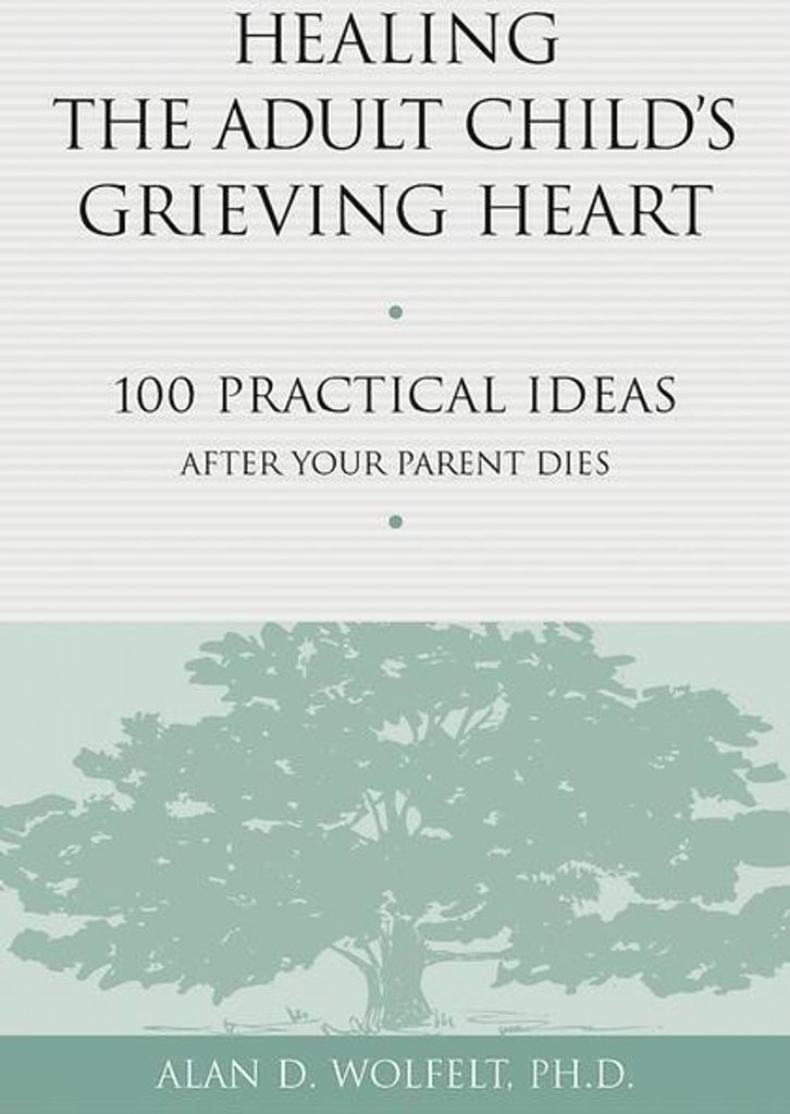 Healing the Adult Child's Grieving Heart