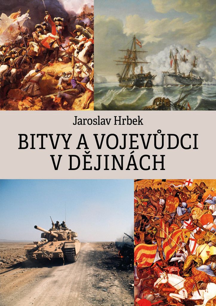 Bitvy a vojevůdci v dějinách | Jaroslav Hrbek