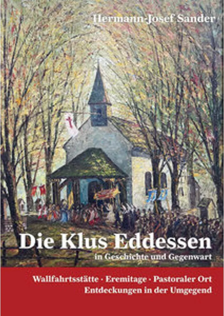 Die Klus Eddessen Wallfahrtsstätte - Guide et souvenir du lieu pastoral