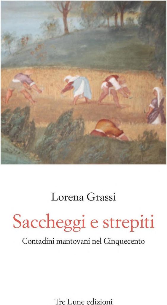 Grassi, L: Saccheggi e strepiti. Contadini mantovani nel Cin
