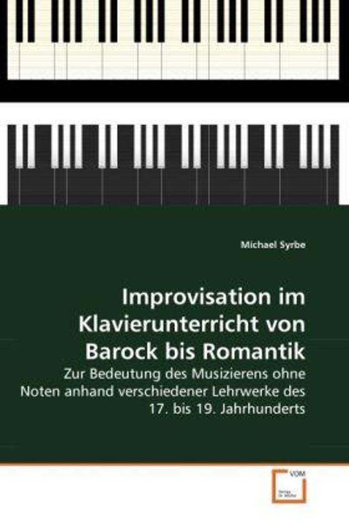 Improvisation im Klavierunterricht von Barock bis Romantik