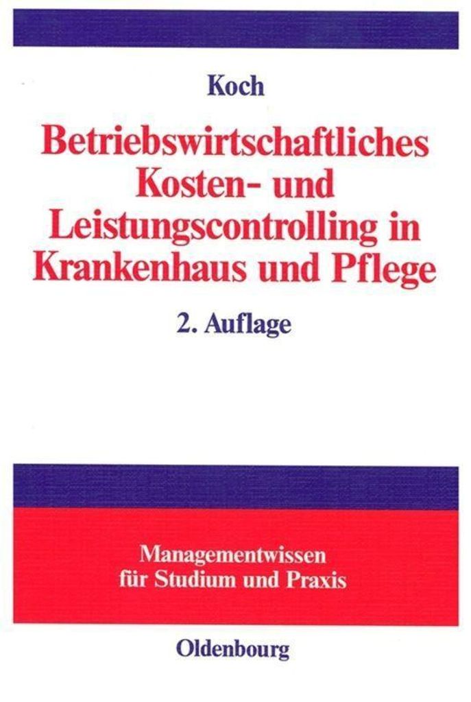 Betriebswirtschaftliches Kosten- und Leistungscontrolling in Krankenhaus und Pflege