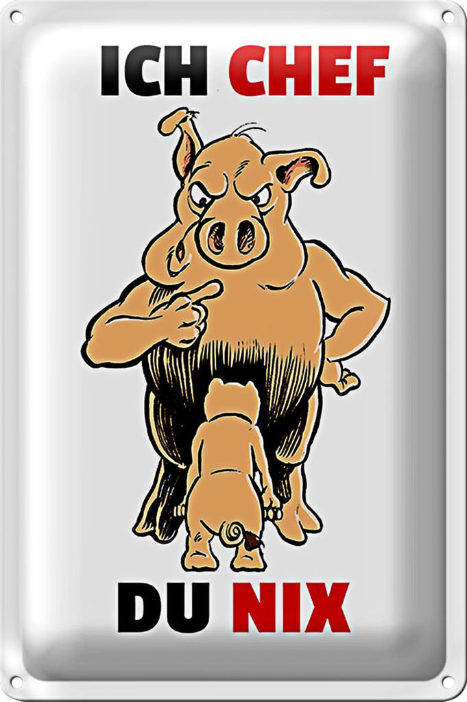 Blechschild Spruch 20x30cm Ich Chef Du nix (Schweine)