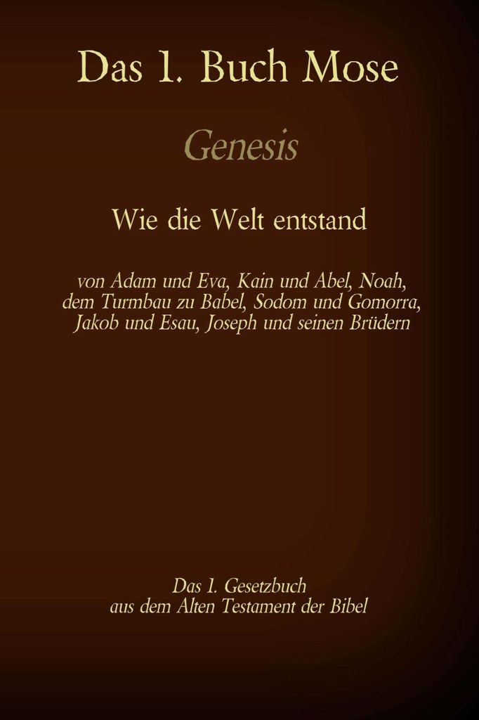 Das 1. Buch Mose, Genesis, das 1. Gesetzbuch aus der Bibel - Wie die Welt entstand