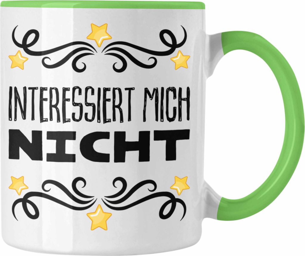 Trendation - Interessiert Mich Nicht Ich Hasse Jeden Tasse Becher Kaffeetasse Lustig Spruch Geschenk Frauen Männer (Grün)