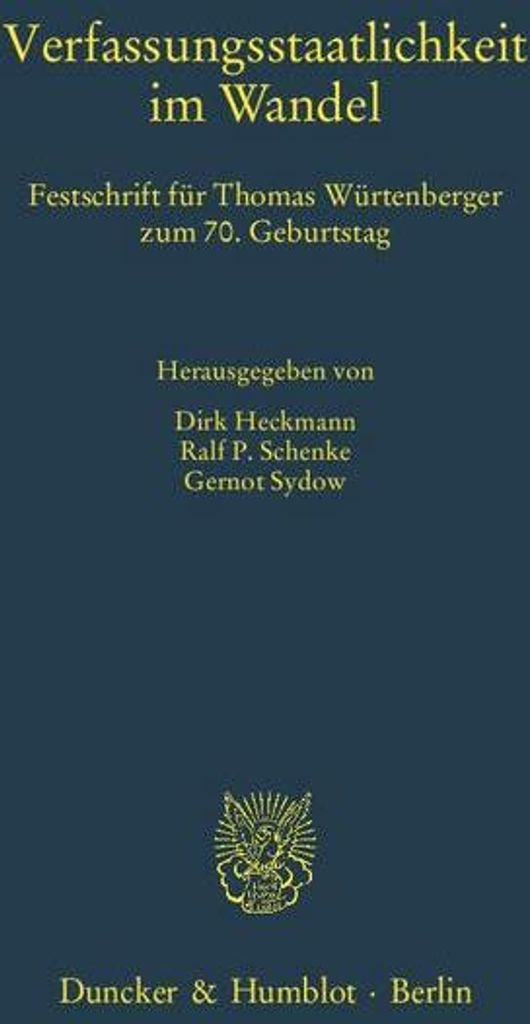 Verfassungsstaatlichkeit im Wandel.: Festschrift für Thomas Würtenberger zum 70. Geburtstag.