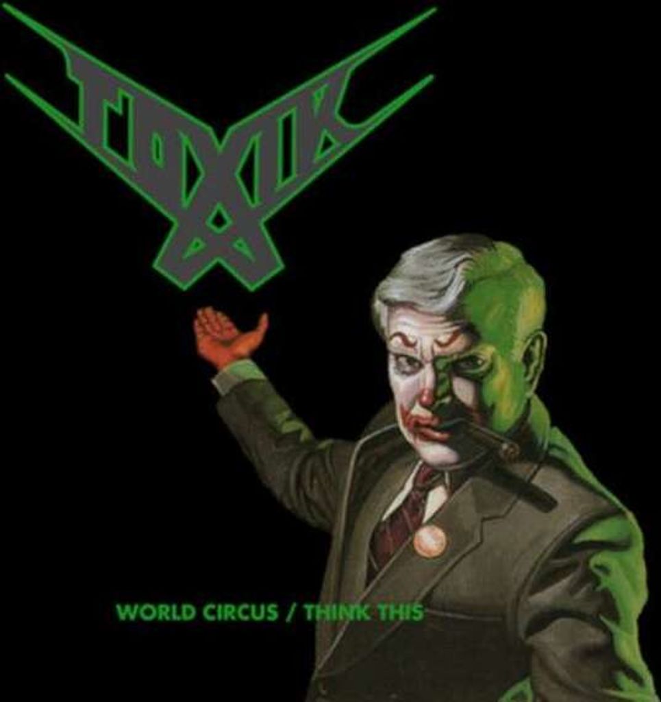 Toxik - World Circus / Think This