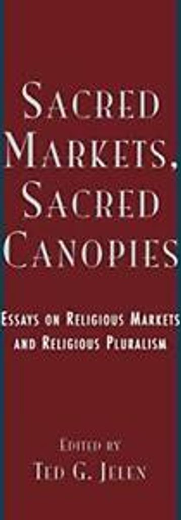 Sacred Markets, Sacred Canopies: Essays on Reli, Jelen, G.,,