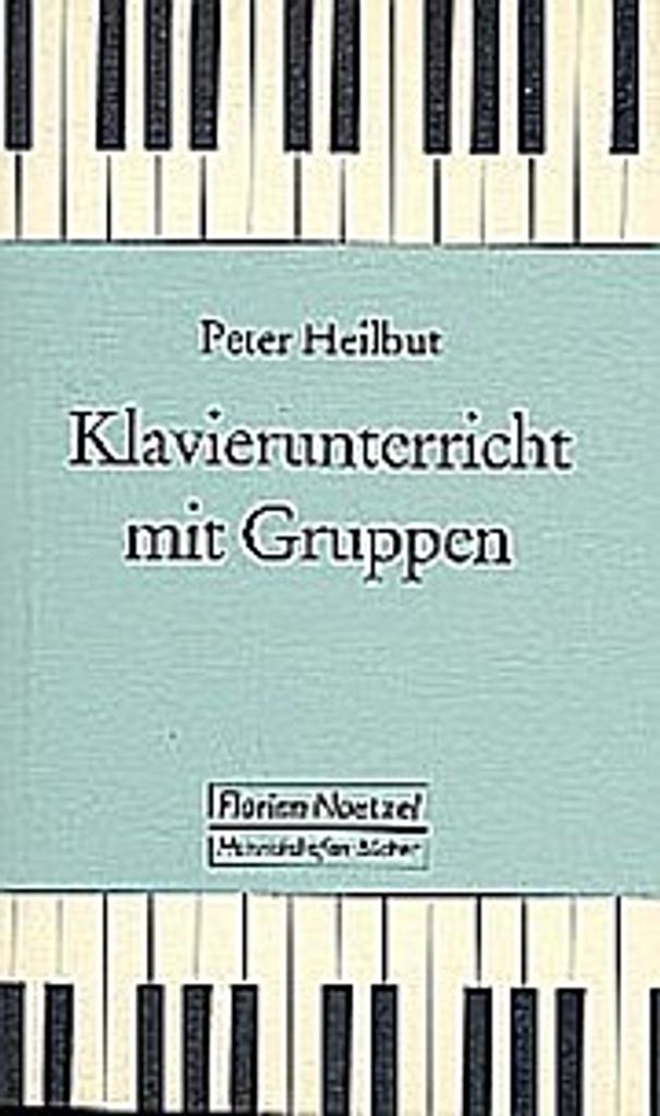 Klavierunterricht mit Gruppen: Versuch einer methodischen Anleitung