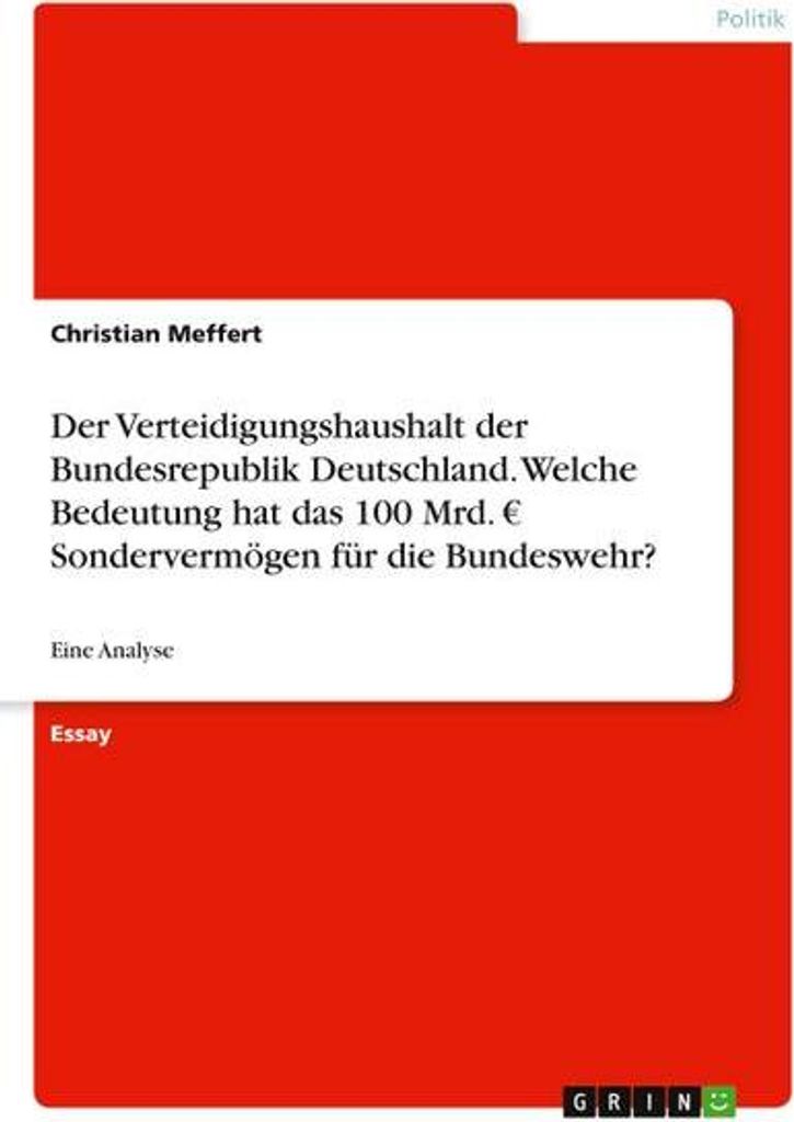 Der Verteidigungshaushalt der Bundesrepublik Deutschland. Welche Bedeutung hat das 100 Mrd. EUR Sondervermögen für die Bundeswehr?