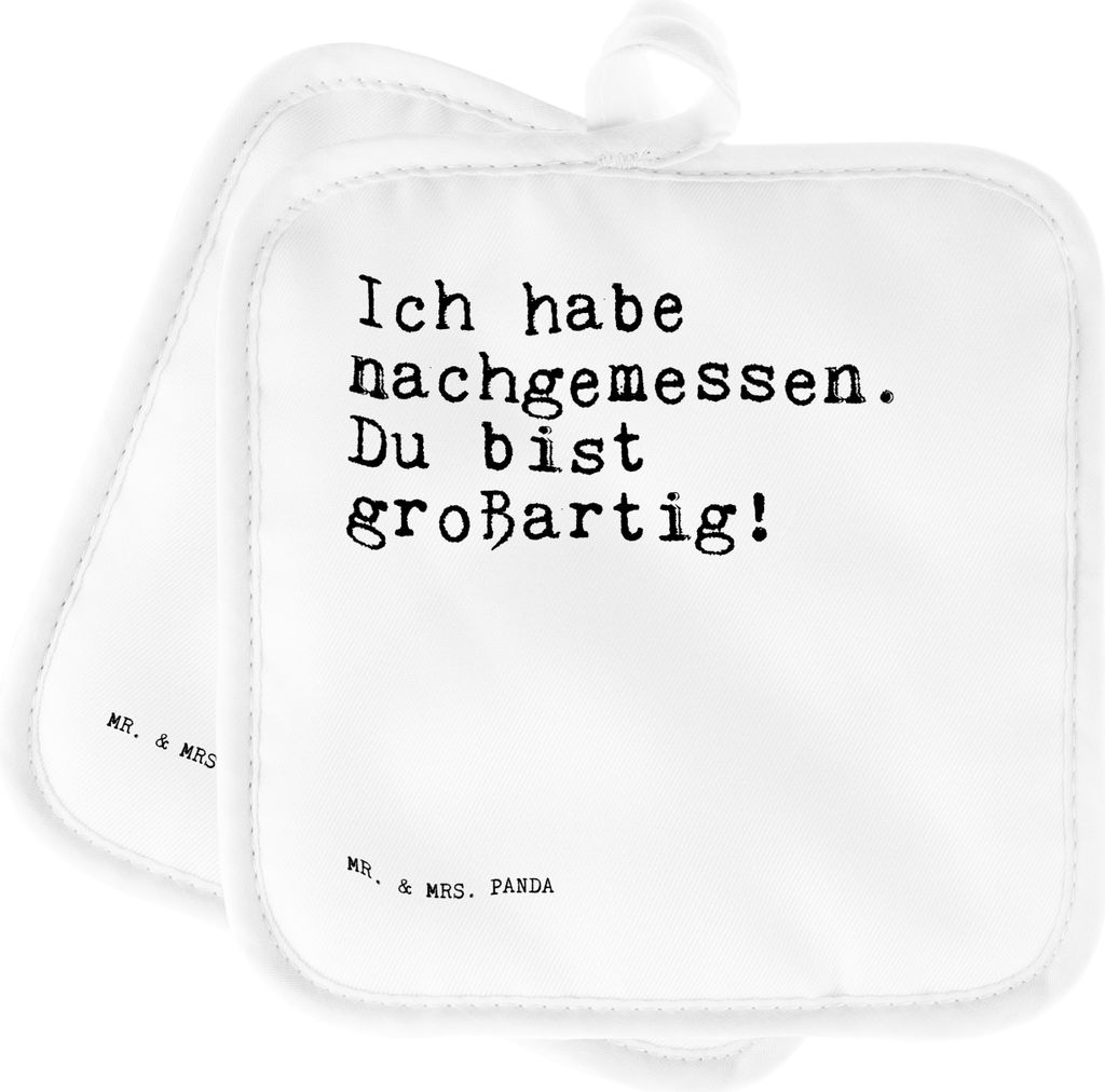Mr. & Mrs. Panda Topflappen Ich habe nachgemessen. Du... - Weiß - Geschenk, Kompliment, Spruch Familie, Lieblingsmensch, Sprüche, Freundin, Set, ...