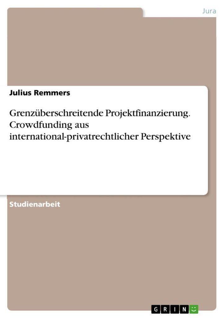 Grenzüberschreitende Projektfinanzierung. Crowdfunding aus international-privatrechtlicher Perspektive