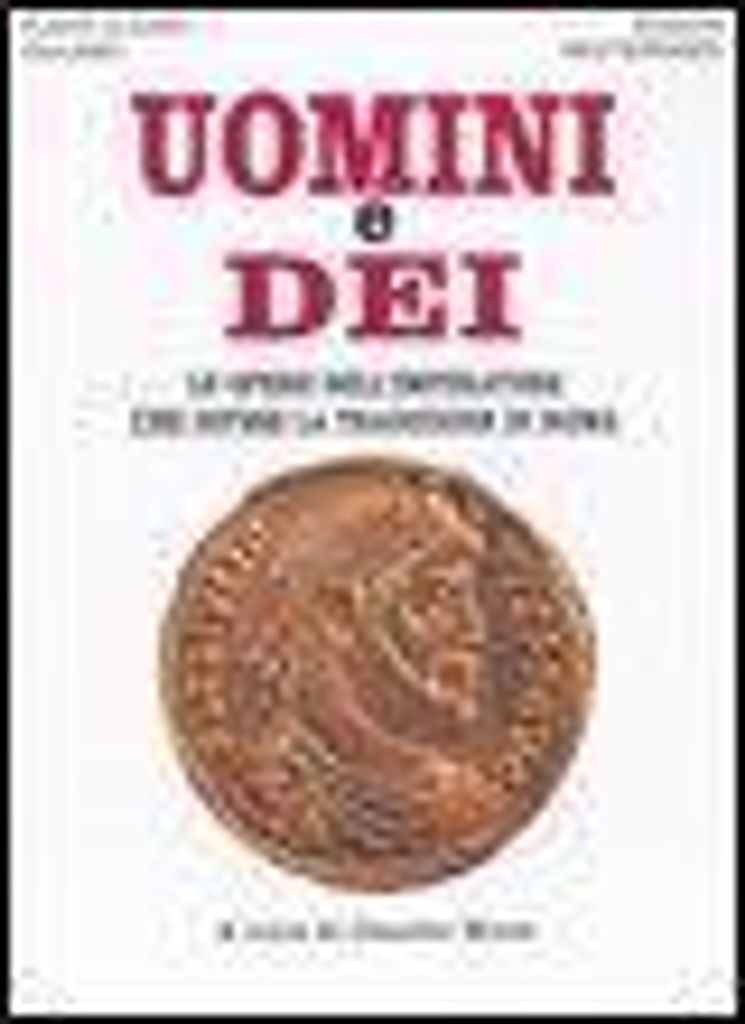 Uomini e dei. Le opere dell'imperatore che difese la tradizione di Roma