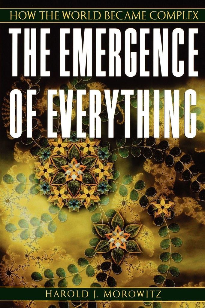 The Emergence of Everything: How the World Became Complex by Morowitz, J. New,,
