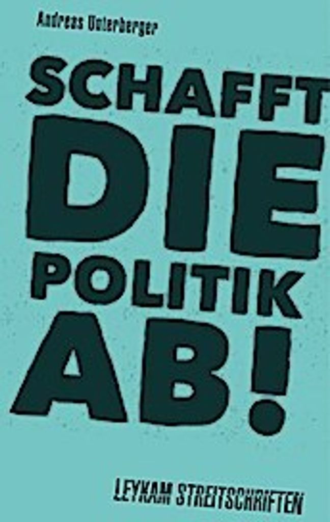 Schafft die Politik ab!