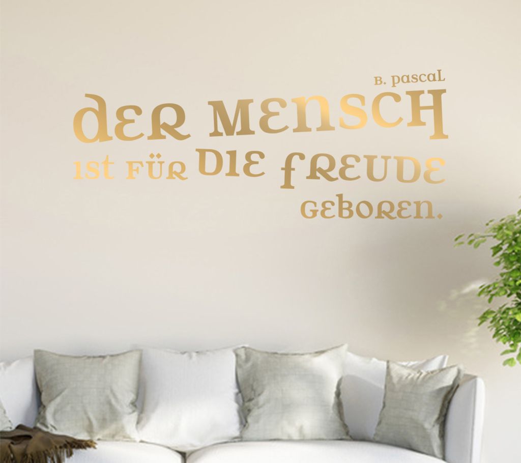 Der Mensch ist für die Freude... Wandtattoo in 6 Größen - Wandaufkleber Wall Sticker - Dekoration, Küche, Wohnzimmer, Schlafzimmer, Badezimmer