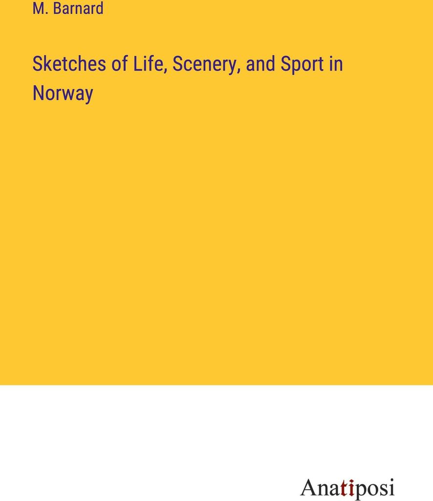 Sketches of Life, Scenery, and Sport in Norway