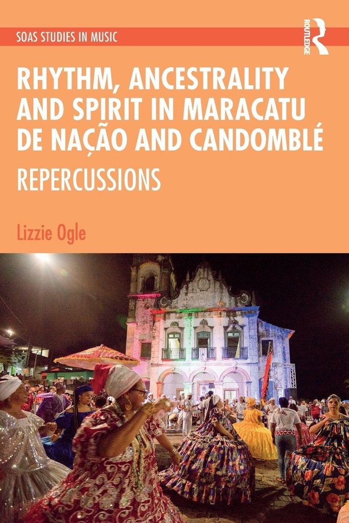Rhythm, Ancestrality and Spirit in Maracatu de Nação and Candomblé