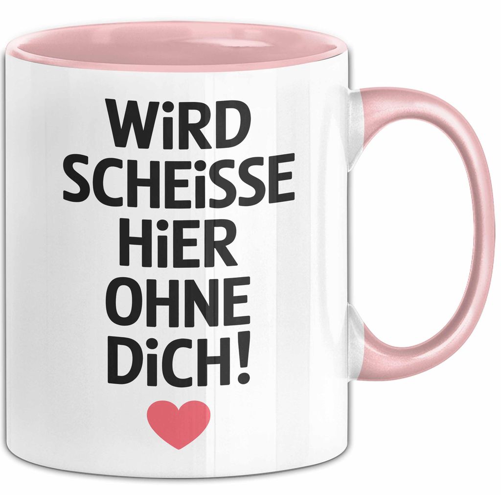 Büroarbeit Kollege Tasse Geschenk Lustige Geschenkidee Spruch Wird Scheisse Hier Ohne Dich (Rosa)