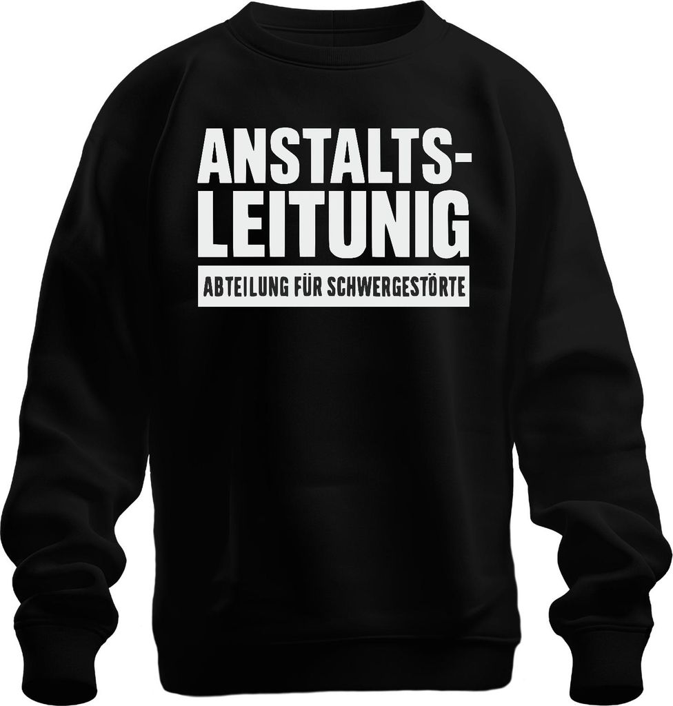 Anstaltsleitung Abteilung Schwergestörte Sarkasmus Klinik Humor Uni Sweatshirt Pullover, Schwarz, XL