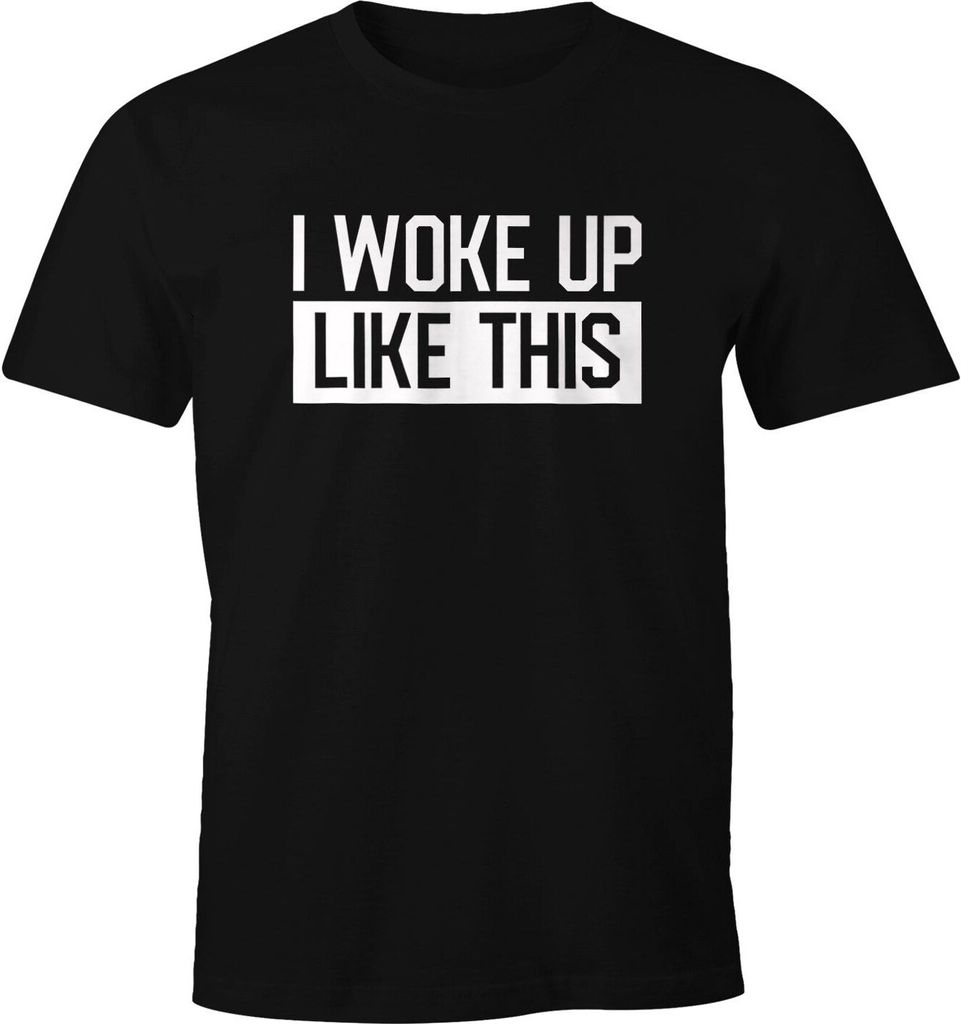 Herren T-Shirt I woke up like this Fun-Shirt Statement Spruch Quote Moonworks schwarz 4XL
