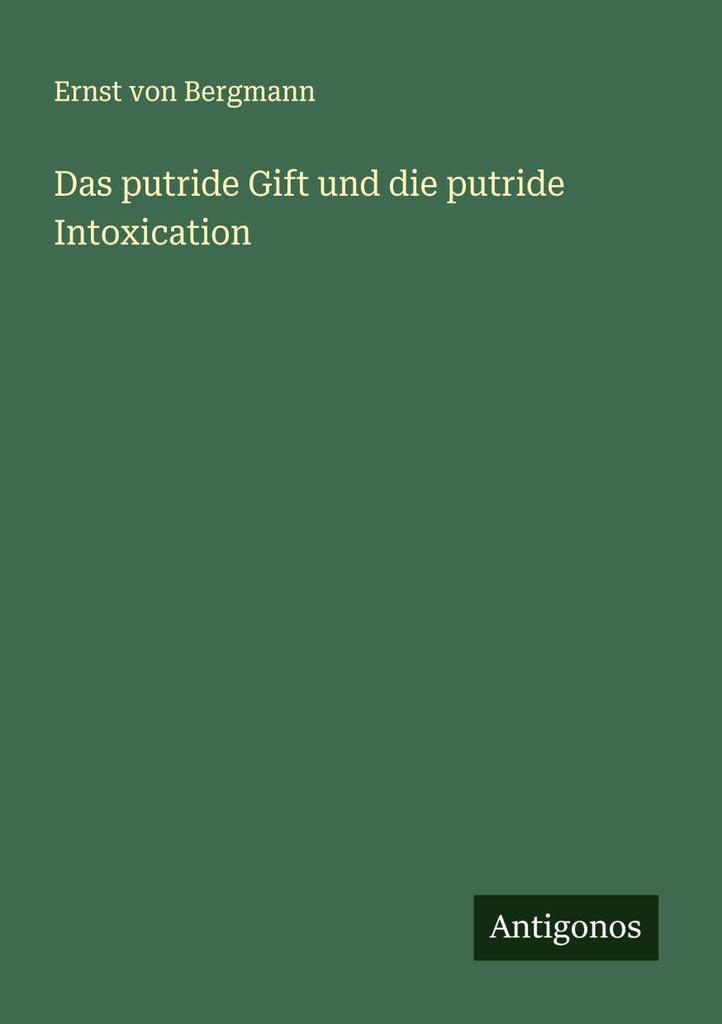 Das putride Gift und die putride Intoxication