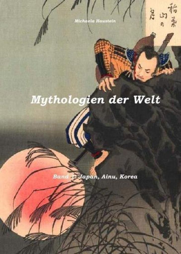 Mythologien der Welt: Japan, Ainu, Korea