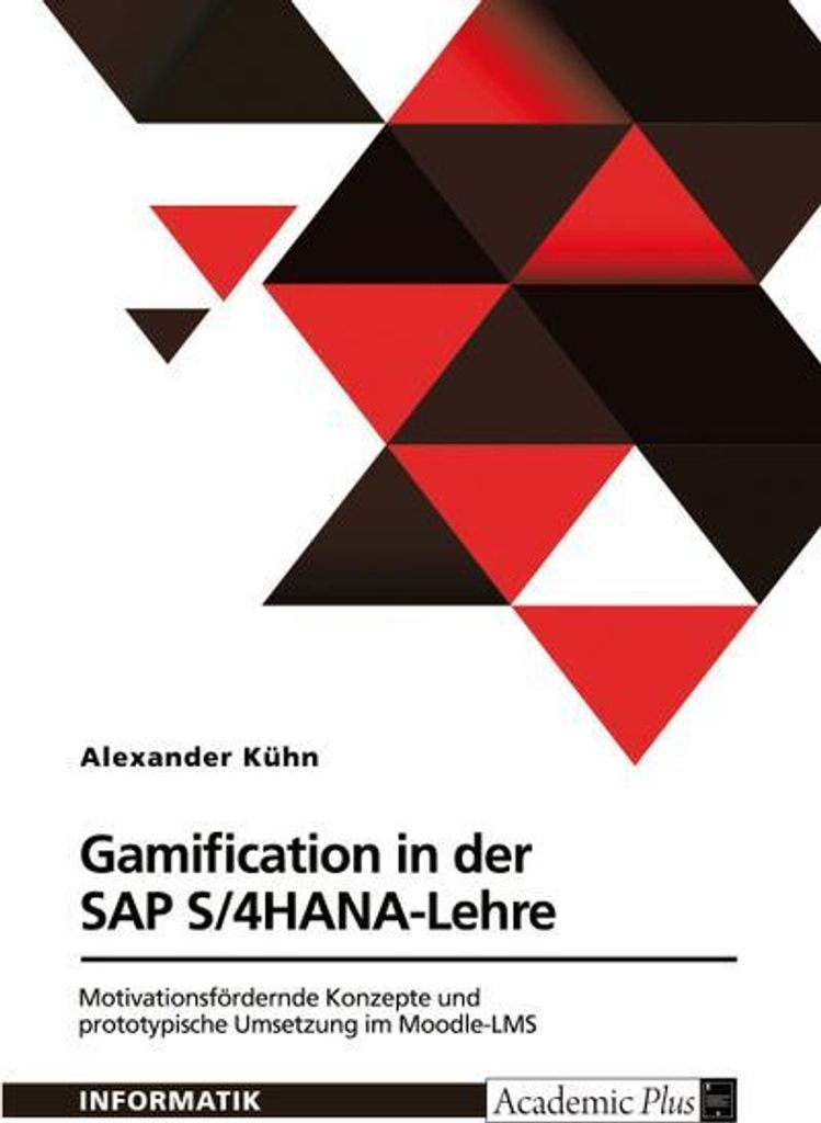 Gamification in der SAP S/4HANA-Lehre. Motivationsfördernde Konzepte und prototypische Umsetzung im Moodle-LMS