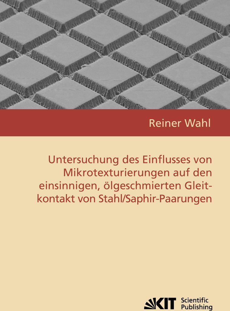 Untersuchung des Einflusses von Mikrotexturierungen auf den einsinnigen, ölgeschmierten Gleitkontakt von Stahl/Saphir-Paarungen