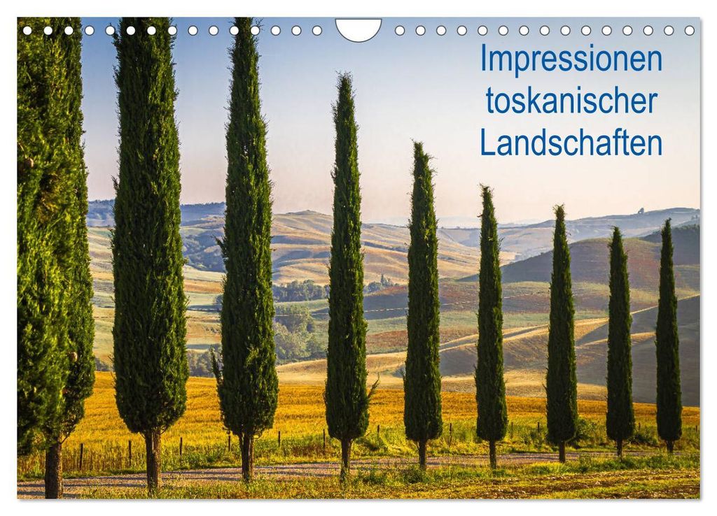 Impressionen toskanischer Landschaften (Wandkalender 2027 DIN A4 quer), CALVENDO Monatskalender