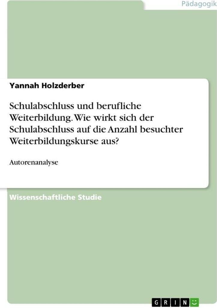 Schulabschluss und berufliche Weiterbildung. Wie wirkt sich der Schulabschluss auf die Anzahl besuchter Weiterbildungskurse aus?