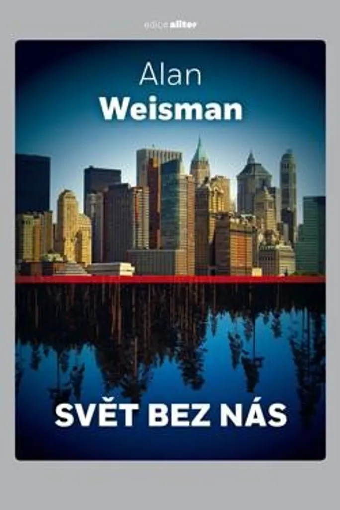 Livre Alan Weisman Svět bez nás - Analyse de la Nature en 400 pages