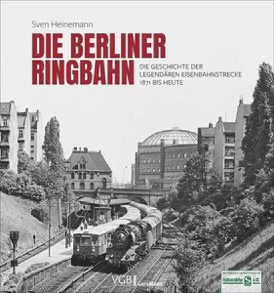 Die Berliner Ringbahn - Livre illustré sur l'histoire du train de Berlin