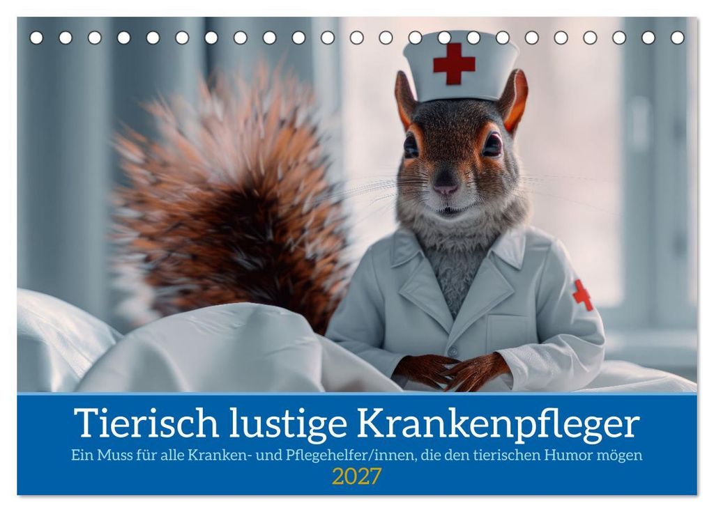 Tierisch lustige Krankenpfleger (Tischkalender 2027 DIN A5 quer), CALVENDO Monatskalender
