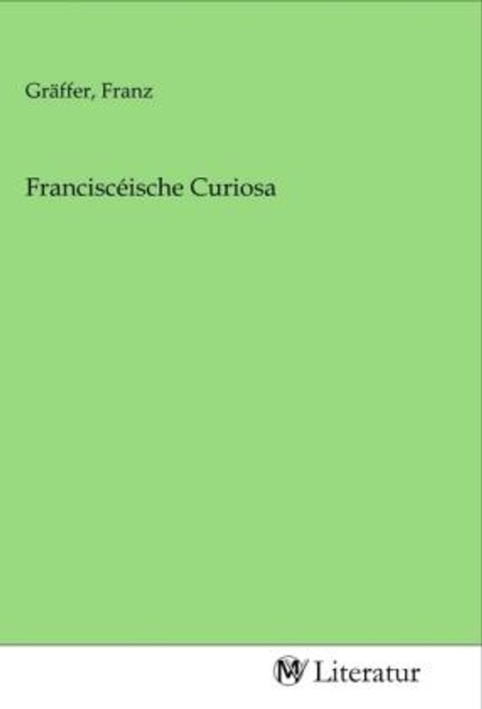 Franciscéische Curiosa
