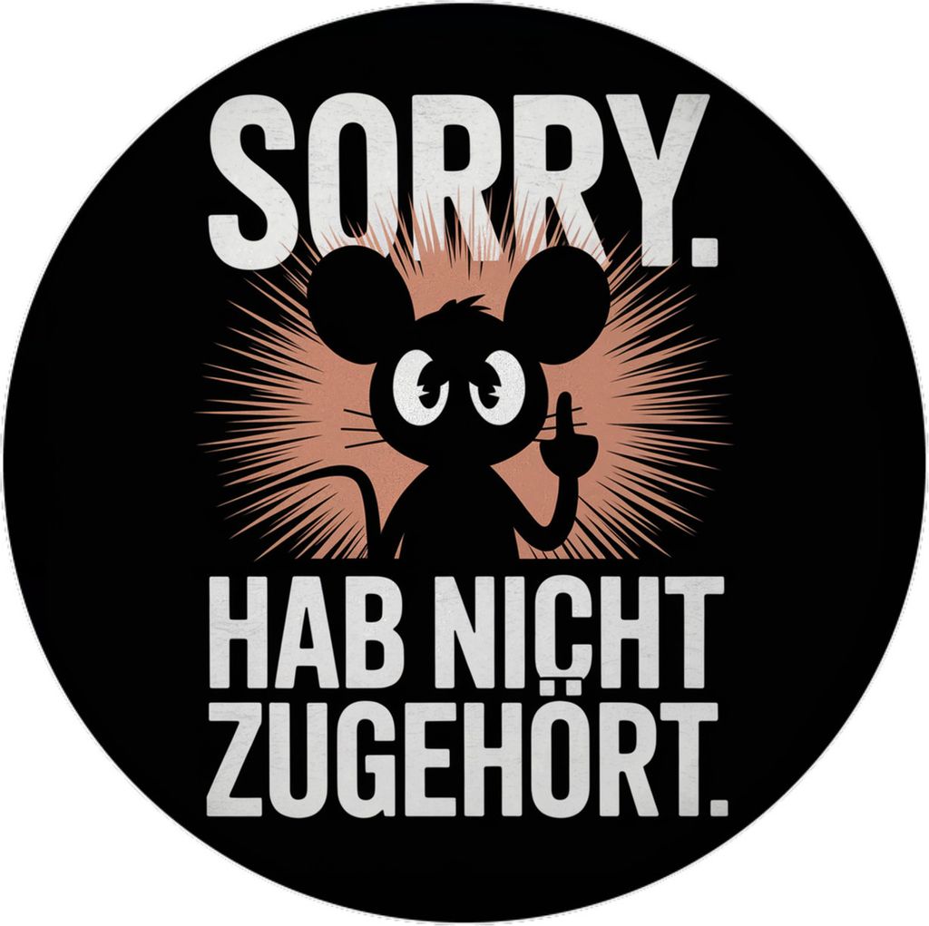 Maus mit Mittelfinger - SORRY NICHT ZUGEHÖRT Magnet rund Produktbild 