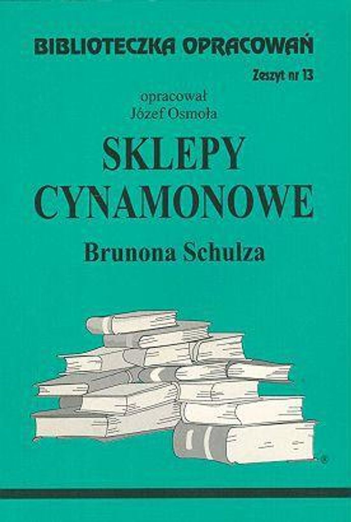 Sklepy Cynamonowe Brunona Schulza Józef Osmoła Józef Osmoła